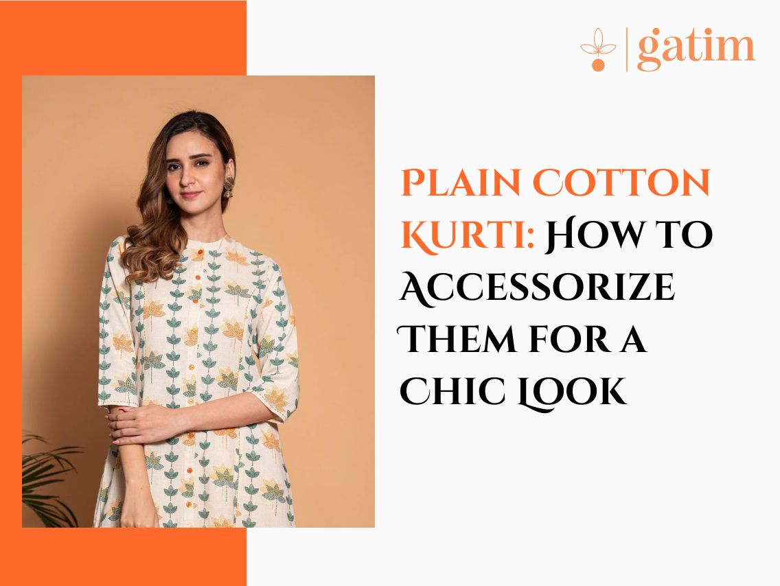 Plain Cotton Kurti: How to Accessorize Them for a Chic Look
