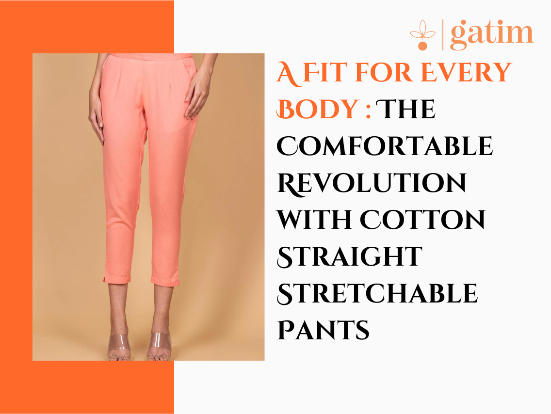 A Fit for Every Body : The Comfortable Revolution with Cotton Straight Stretchable Pants