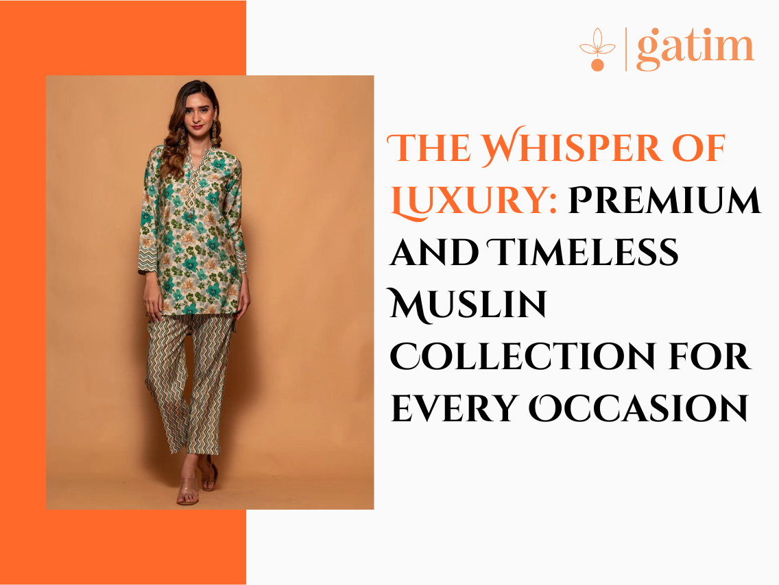 The Whisper of Luxury: Premium and Timeless Muslin Collection for every Occasion