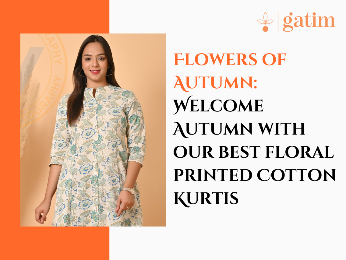 Flowers of Autumns - Welcome  Autumn with our best Floral Printed Cotton Kurtis