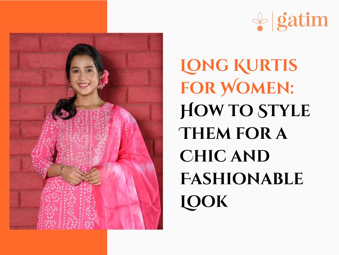 Long Kurtis for Women: How to Style Them for a Chic and Fashionable Look