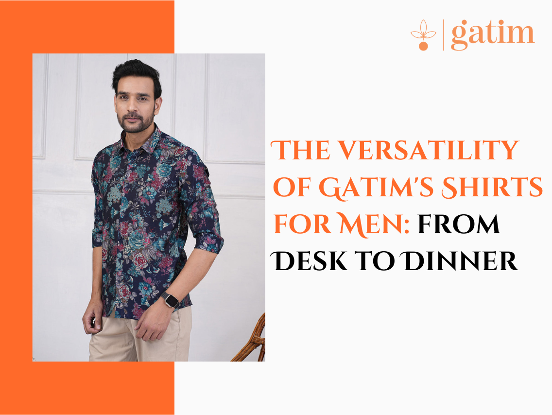 The versatility of Gatim's Shirts for Men: from Desk to Dinner