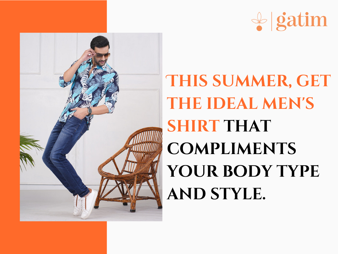 This summer, get the ideal men's shirt that compliments your body type and style.